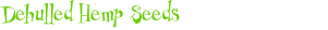 Dehulled hemp seeds