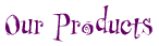 Our  Products